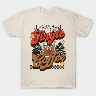 My Bells Don't Jingle Without Coffee T-Shirt